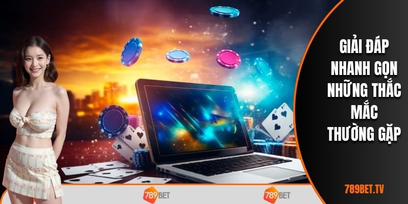 Giải đáp nhanh gọn những thắc mắc thường tại nhà cái